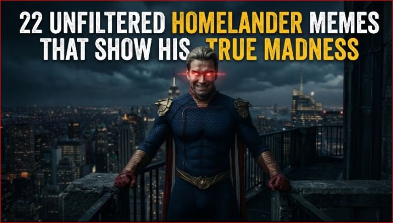 22 Unfiltered Homelander Memes That Show His True Madness