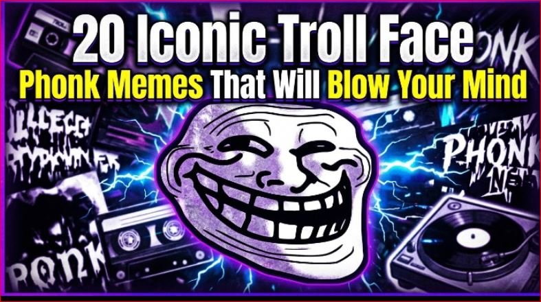 20 Iconic Troll Face Phonk Memes That Will Blow Your Mind