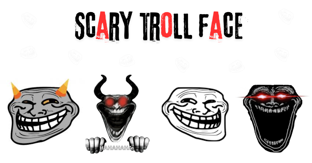 troll face scary