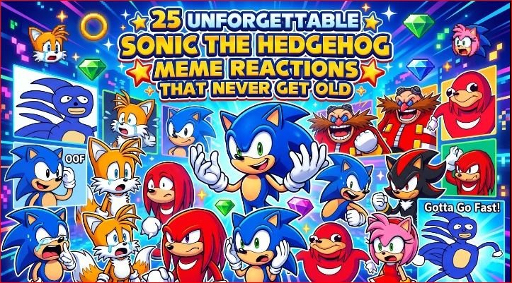 25 Unforgettable Sonic the Hedgehog Meme Reactions That Never Get Old