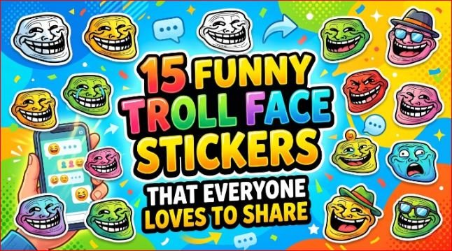 15 Funny Troll Face Stickers That Everyone Loves to Share