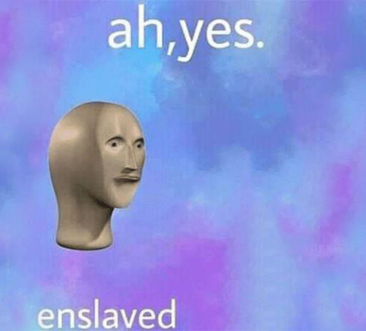 Ah Yes, Enslaved Meme Template