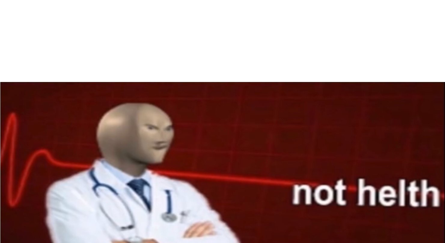 Meme Man Not Helth Meme Template