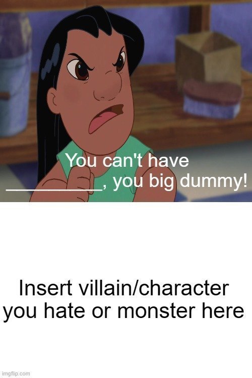 Lilo Calls Who A Big Dummy Meme Template