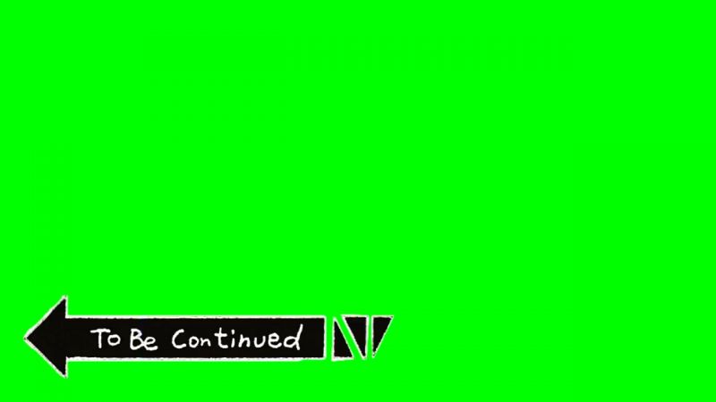 To Be Continued Template Video Download In High Quality Meme